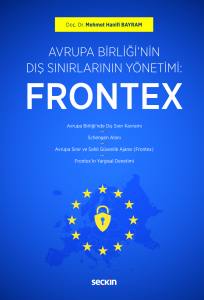 Avrupa Birliği'nin Dış Sınırlarının Yönetimi: Frontex