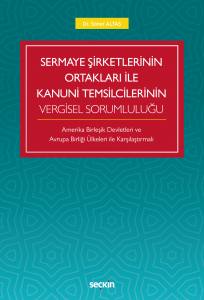 Sermaye Şirketlerinin Ortakları İle Kanuni Temsilcilerinin Vergisel Sorumluluğu Amerika Birleşik Devletleri Ve  Avrupa Birliği Ülkeleri İle Karşılaştırmalı