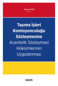 Taşıma İşleri Komisyonculuğu Sözleşmesine Acentelik Sözleşmesi Hükümlerinin Uygulanması