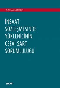 İnşaat Sözleşmesinde Yüklenicinin  Cezai Şart Sorumluluğu