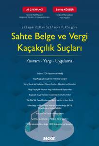 213 Sayılı Vuk Ve  5237 Sayılı Tck'ya Göre Sahte Belge Ve Vergi Kaçakçılık Suçları Kavram – Yargı – Uygulama