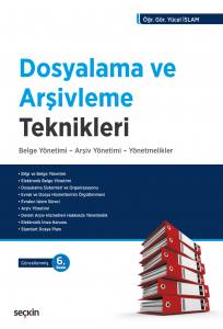 Dosyalama Ve Arşivleme Teknikleri Belge Yönetimi – Arşiv Yönetimi – Yönetmelikler