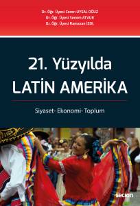 21. Yüzyılda Latin Amerika  Siyaset– Ekonomi– Toplum