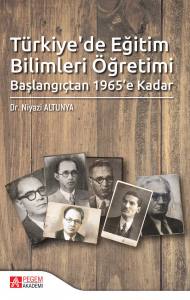 Türkiyede Eğitim Bilimleri Öğretimi Başlangıçtan 1965'E Kadar