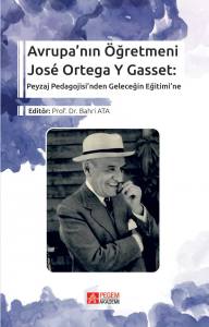 Avrupa’nın Öğretmeni José Ortega Y Gasset: Peyzaj Pedagojisi’nden Geleceğin Eğitimi’ne
