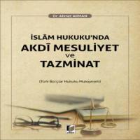 İslam Hukuku'nda Akdi Mesuliyet Ve Tazminat