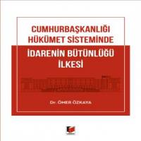 Cumhurbaşkanlığı Hükümet Sisteminde İdarenin Bütünlüğü İlkesi