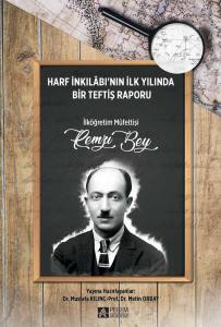 Harf İnkılabı'nın İlk Yılında Bir Teftiş Raporu İlköğretim Müfettişi Remzi Bey