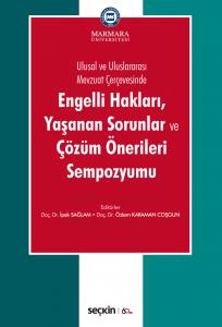 Ulusal Ve Uluslararası Mevzuat Çerçevesinde Engelli Hakları, Yaşanan Sorunlar Ve Çözüm Önerileri Sempozyumu