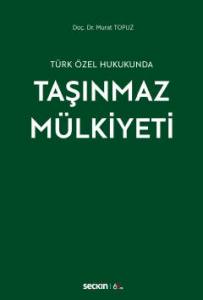 Türk Özel Hukukunda Taşınmaz Mülkiyeti