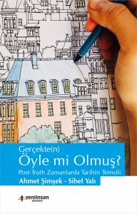 Gerçekte(N) Öyle Mi Olmuş? Post-Truth Zamanlarda Tarihin Temsili