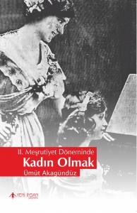 Iı. Meşrutiyet Döneminde Kadın Olmak