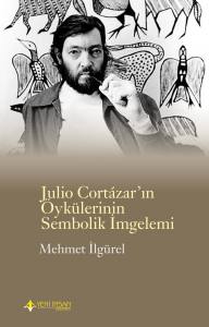 Julio Cortazar'ın Öykülerinin Sembolik İmgelemi