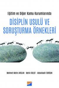 Eğitim Ve Diğer Kamu Kurumlarında Disiplin Usulü Ve Soruşturma Örnekleri