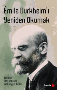 Emi̇le Durkhei̇m'ı Yeni̇den Okumak