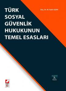 Türk Sosyal Güvenlik Hukukunun Temel Esasları