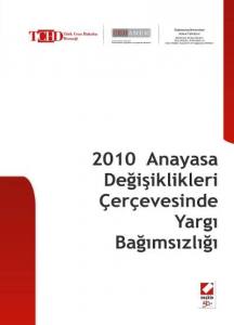 2010 Anayasa Değişiklikleri Çerçevesinde Yargı Bağımsızlığı