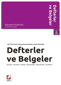 Yeni Türk Ticaret Kanunu Sonrası Hukuki Ve Mali Yönleriyle Defter Ve Belgeler Şirketler – Dernekler – Vakıflar – Kooperatifler – Siyasi Partiler – Sendikalar