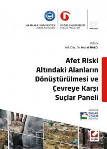 Afet Riski Altındaki Alanların Dönüştürülmesi Ve Çevreye Karşı Suçlar Paneli