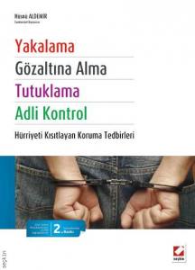 2014 Terörle Mücadele Kanunu Ve Cmk Değişiklikleri İle Yakalama, Gözaltına Alma, Tutuklama Ve Adli Kontrol Hürriyeti Kısıtlayan Koruma Tedbirleri