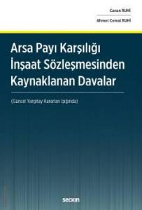 Arsa Payı Karşılığı İnşaat Sözleşmesinden Kaynaklanan Davalar (Güncel Yargıtay Kararları Işığında)