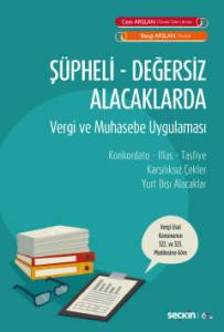 Şüpheli – Değersiz Alacaklarda Vergi Ve  Muhasebe Uygulaması Konkordato – İflas – Tasfiye Karşılıksız Çekler – Yurt Dışı Alacaklar