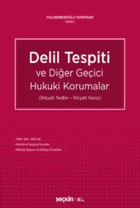 Delil Tespiti Ve Diğer Geçici Hukuki Korumalar (İhtiyati Tedbir – İhtiyati Haciz)