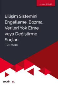 Bilişim Sistemini Engelleme, Bozma, Verileri Yok Etme Veya Değiştirme Suçları  (Tck M.244)