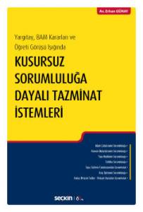 Yargıtay, Bam Kararları Ve Öğreti Görüşü Işığında Kusursuz Sorumluluğa Dayalı Tazminat İstemleri