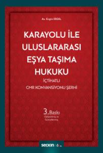 Karayolu İle Uluslararası Eşya Taşıma Hukuku İçtihatlı Cmr Konvansiyonu Şerhi