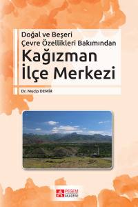 Doğal Ve Beşeri̇ Çevre Özelli̇kleri̇ Bakımından Kağızman İlçe Merkezi̇