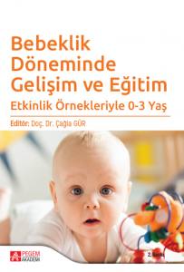 Bebeklik Döneminde Gelişim Ve Eğitim Örnekleriyle 0-3 Yaş