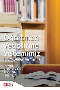 Öğretmen Yetiştirme Sistemiz (Dün, Bugün ve Yarın)