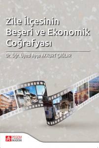 Zi̇le İlçesi̇ni̇n Beşeri̇ Ve Ekonomi̇k Coğrafyası