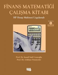 Finans Matematiği Çalışma Kitabı Hp Hesap Makinesi Uygulamalı (Genişletilmiş 6. Basım)