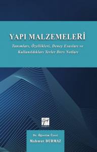 Yapı Malzemeleri Tanımları, Özellikleri, Deney Esasları Ve Kullandıkları Yerler Ders Notları