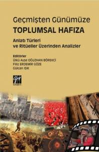 Geçmişten Günümüze Toplumsal Hafıza Anlatı Türleri Ve Ritüeller Üzerinden Analizler