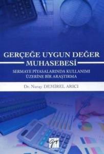 Gerçeğe Uygun Değer Muhasebesi Sermaye Piyasalarında Kullanımı Üzerine Bir Araştırma