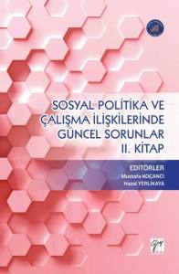 Sosyal Politika Ve Çalışma İlişkilerinde Güncel Sorunlar Iı. Kitap