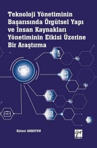 Teknoloji Yönetiminin Başarısında Örgütsel Yapı Ve İnsan Kaynakları Yönetiminin Etkisi Üzerine Bir Araştırma