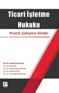 Ticari İşletme Hukuku Pratik Çalışma Kitabı