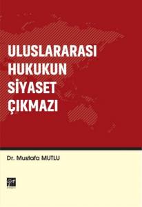 Uluslararası Hukukun Siyaset Çıkmazı