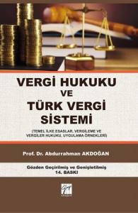 Vergi Hukuku Ve Türk Vergi Sistemi (Temel İlke Esaslar, Vergileme Ve Vergiler Hukuku, Uygulama Örnekleri)