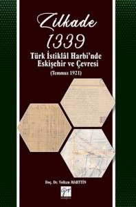 Zilkade 1339 Türk İstiklâl Harbi'nde Eskişehir Ve Çevresi (Temmuz 1921)