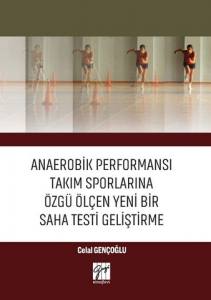 Anaerobik Performansı Takım Sporlarına Özgü Ölçen Yeni Bir Saha Testi Geliştirme