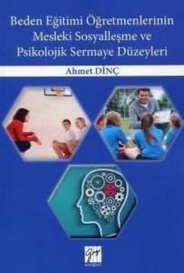 Beden Eğitimi Öğretmenlerinin Mesleki Sosyalleşme Ve Psikolojik Sermaye Düzeyleri