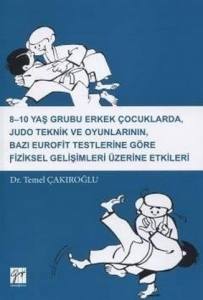 8–10 Yaş Grubu Erkek Çocuklarda, Judo Teknik Ve Oyunlarının, Bazı Eurofit Testlerine Göre Fiziksel Gelişimleri Üzerine Etkileri