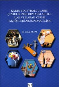 Kadın Voleybolcuların Çeviklik Performansları İle Algı Ve Karar Verme Faktörleri