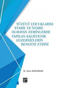 Yüzücü Çocuklarda Stabil Ve Stabil Olmayan Zeminlerde Yapılan Kalistenik Egzersizlerin Dengeye Etkisi