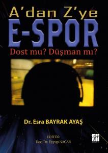 A'dan Z'ye E-Spor Dost Mu? Düşman Mı?